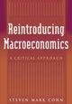 Book cover of: Reintroducing Macroeconomics. By: Steven Mark Cohn