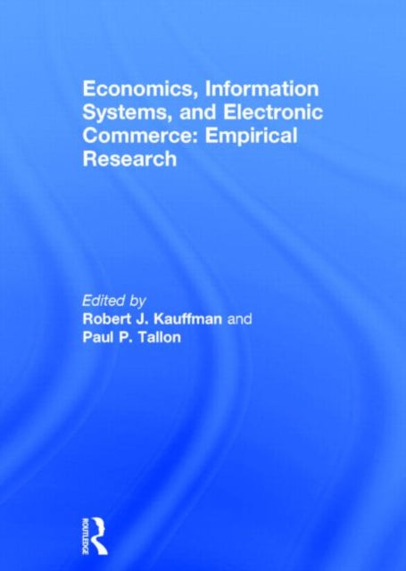 Book cover of: Economics, Information Systems, and Electronic Commerce: Empirical Research. By: Robert J. Kauffman