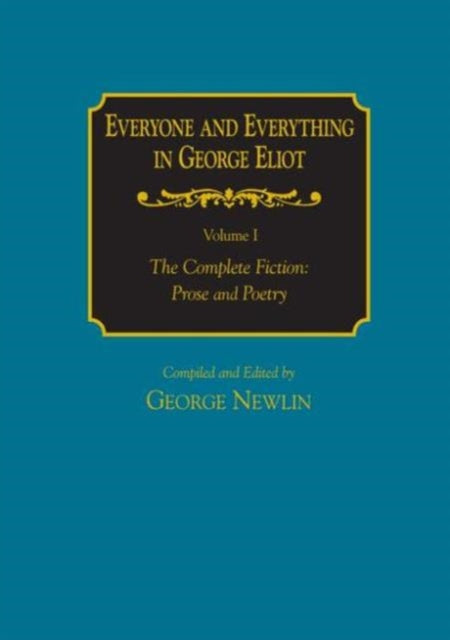 Book cover of: Everyone and Everything in George Eliot: v. 1: The Complete Fiction: Prose and Poetry: v. 2: Complete Nonfiction, the Taxonomy, and the Topicon