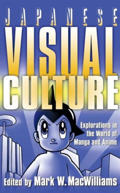 Book cover of: Japanese Visual Culture. By: Mark W. Macwilliams, Mark Wheeler Macwilliams