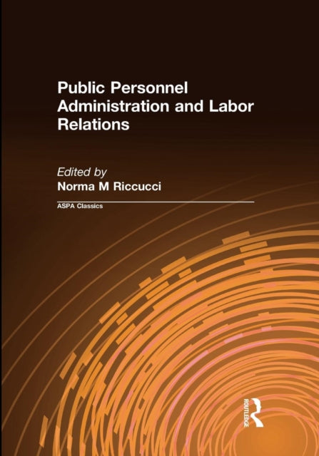 Book cover of: Public Personnel Administration and Labor Relations. By: Norma M. Riccucci