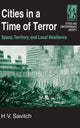 Book cover of: Cities in a Time of Terror: Space, Territory, and Local Resilience. By: H. V. Savitch