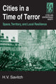 Book cover of: Cities in a Time of Terror: Space, Territory, and Local Resilience. By: H. V. Savitch
