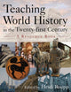 Book cover of: Teaching World History in the Twenty-first Century: A Resource Book