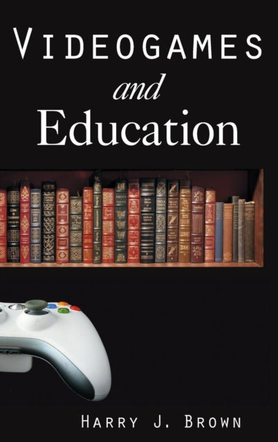 Book cover of: Videogames and Education. By: Harry J. Brown
