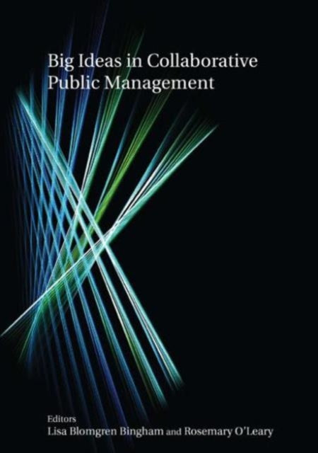 Book cover of: Big Ideas in Collaborative Public Management. By: Lisa Blomgren Bingham