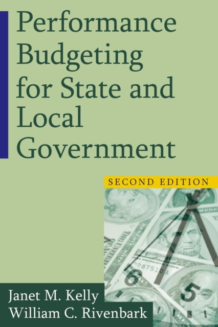 Book cover of: Performance Budgeting for State and Local Government. By: Janet M. Kelly