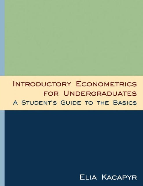Book cover of: Introductory Econometrics for Undergraduates. By: Elia Kacapyr