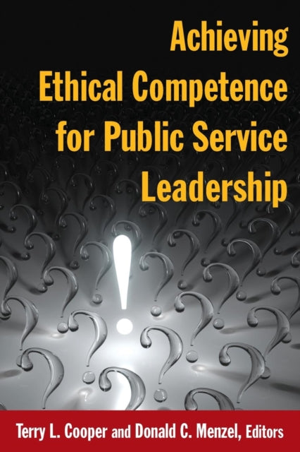 Book cover of: Achieving Ethical Competence for Public Service Leadership. By: Terry L. Cooper