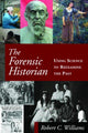 Book cover of: Forensic Historian. By: Robert C. Williams