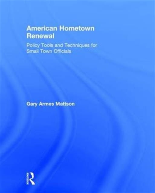 Book cover of: American Hometown Renewal. By: Gary Mattson