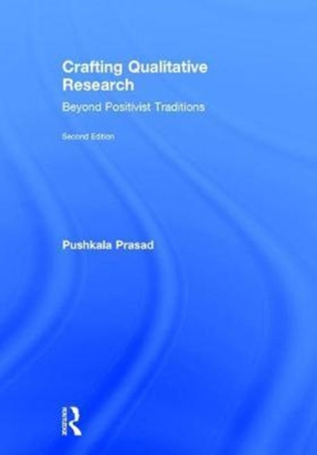 Book cover of: Crafting Qualitative Research. By: Pushkala Prasad