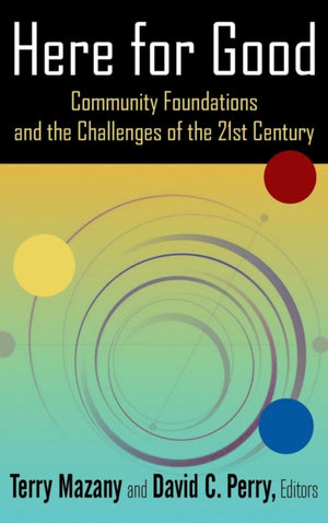 Here for Good: Community Foundations and the Challenges of the 21st Century