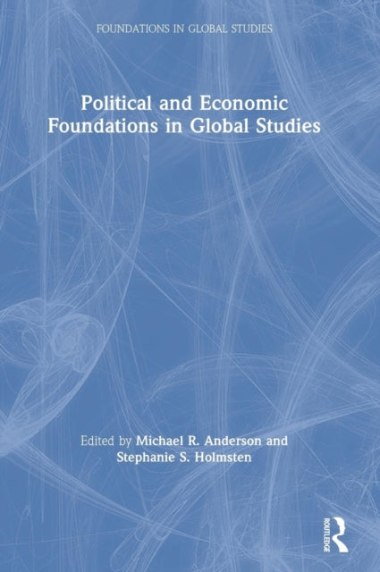 Book cover of: Political and Economic Foundations in Global Studies. By: Michael Anderson