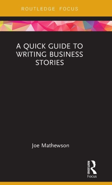 Book cover of: Quick Guide to Writing Business Stories. By: Joe Mathewson