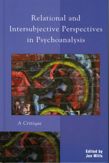Book cover of: Relational and Intersubjective Perspectives in Psychoanalysis. By: Jon Mills