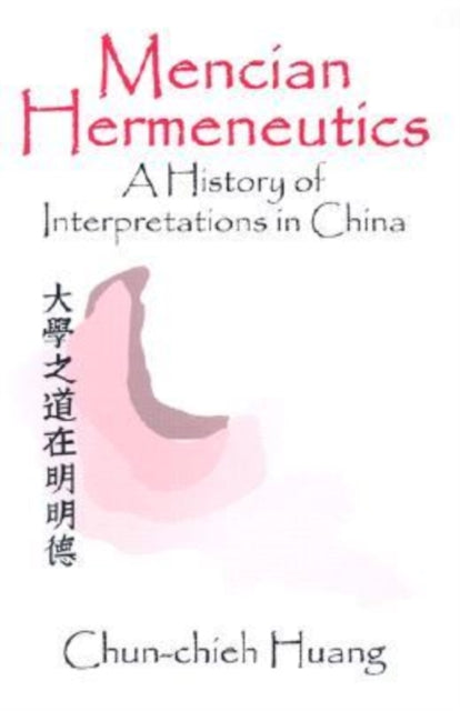Book cover of: Mencian Hermeneutics. By: Chun-chieh Huang