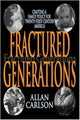 Book cover of: Fractured Generations. By: Allan Carlson