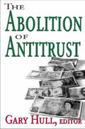 The Abolition of Antitrust