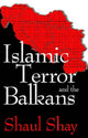 Book cover of: Islamic Terror and the Balkans. By: Shaul Shai, Shaul Shay
