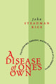 Book cover of: Disease of One's Own. By: John Rice
