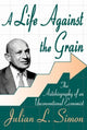 Book cover of: Life against the Grain. By: Julian Lincoln Simon