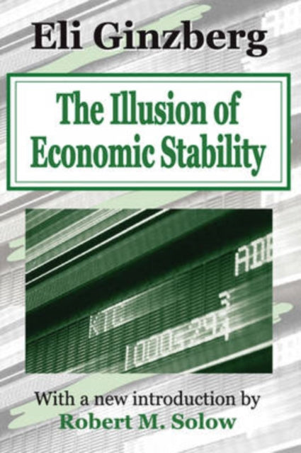 Book cover of: Illusion of Economic Stability. By: Eli Ginzberg