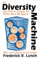 Book cover of: Diversity Machine. By: Frederick Lynch