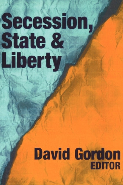 Book cover of: Secession, State, and Liberty. By: David Gordon