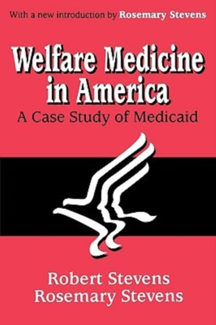 Book cover of: Welfare Medicine in America. By: Robert Stevens