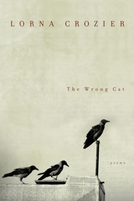 Book cover of: Wrong Cat. By: Lorna Crozier