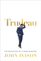 Book cover of: Trudeau. By: John Ivison