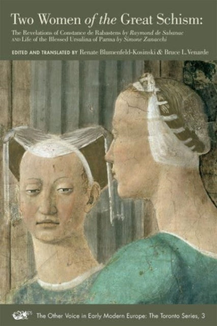 Book cover of: Two Women of the Great Schism – The Revelations of Constance de Rabastens by Raymond de Sabanac and Life of the Blessed Ursulina of Parma by Simone Za. By: Bruce L. Venarde
