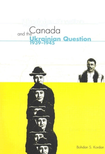 Book cover of: Canada and the Ukrainian Question, 1939-1945