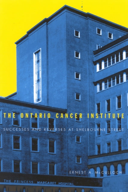 Book cover of: Ontario Cancer Institute. By: Ernest A. McCulloch