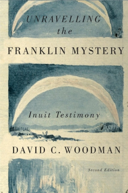 Book cover of: Unravelling the Franklin Mystery. By: David C. Woodman