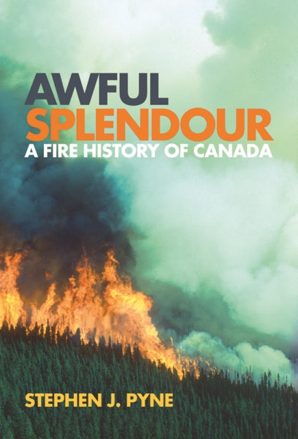 Book cover of: Awful Splendour. By: Stephen J. Pyne