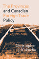 Book cover of: Provinces and Canadian Foreign Trade Policy. By: Christopher J. Kukucha