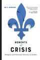 Book cover of: Moments of Crisis. By: Ian A. Morrison