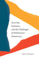 Book cover of: Activism, Inclusion, and the Challenges of Deliberative Democracy. By: Anna Drake