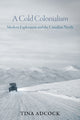 Book cover of: Cold Colonialism. By: Tina Adcock