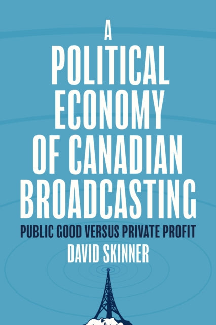Book cover of: Political Economy of Canadian Broadcasting