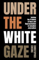 Book cover of: Under the White Gaze. By: Christopher Cheung