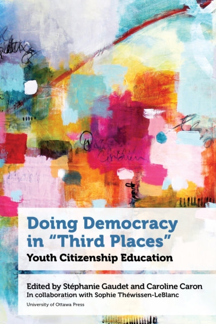 Book cover of: Doing Democracy in "Third Places". By: Stéphanie Gaudet