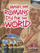 Book cover of: What the Romans Did for the World. By: Alison Hawes