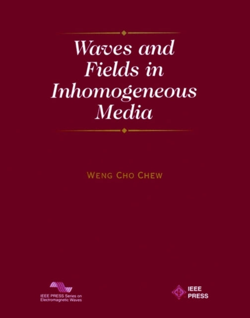 Book cover of: Waves and Fields in Inhomogenous Media. By: Weng Cho Chew