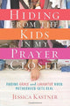 Book cover of: Hiding from the Kids in My Pra. By: Jessica Kastner
