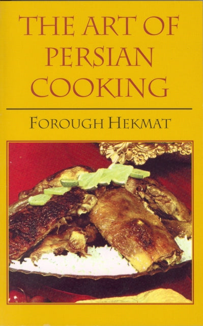 Book cover of: Art of Persian Cooking. By: Forough-Es-Saltaneh Hekmat