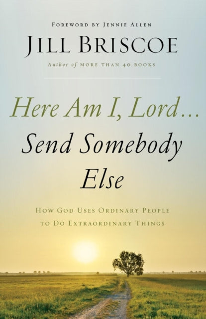 Book cover of: Here Am I, Lord...Send Somebody Else. By: Jill Briscoe spiritual arts