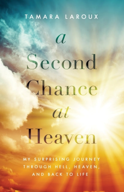 Book cover of: Second Chance at Heaven. By: Tamara Laroux